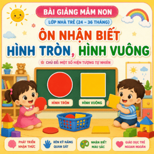 Bài giảng mầm non lớp nhà trẻ: Ôn nhận biết hình tròn, hình vuông