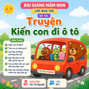 Bài giảng mầm non lớp nhà trẻ: Truyện Kiến con đi ô tô