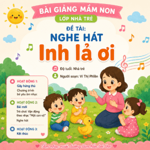 Bài giảng mầm non lớp nhà trẻ: Nghe hát Inh lả ơi