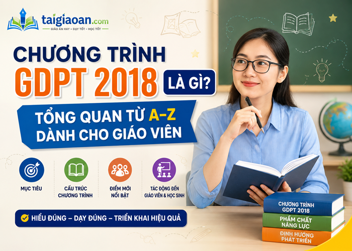 Chương trình GDPT 2018 là gì? Tổng quan từ A-Z dành cho giáo viên